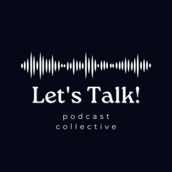 Let's Talk! Podcast Collective