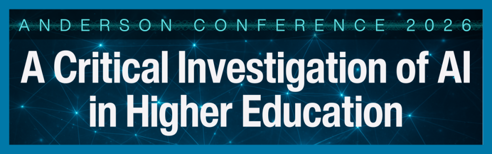 Anderson Conference 2026: A Critical Investigation of AI in Higher Education