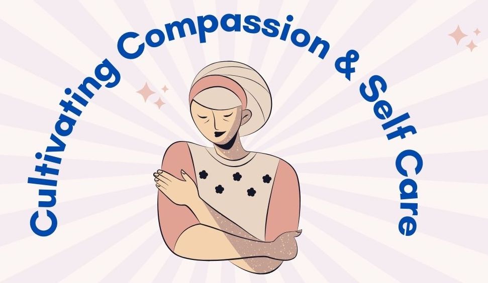Cultivating compassion and self care