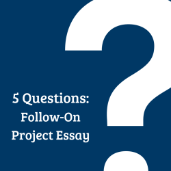 5 questions Follow-On Project
