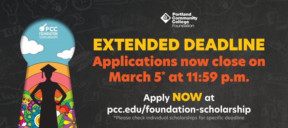 Applications close March 5 at 11:59pm! Apply now at pcc.edu/foundation-scholarship. Please check individual scholarships for specific deadlines.