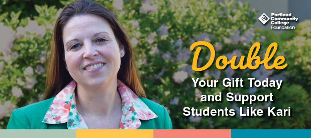 Double your gift today and support students like Kari