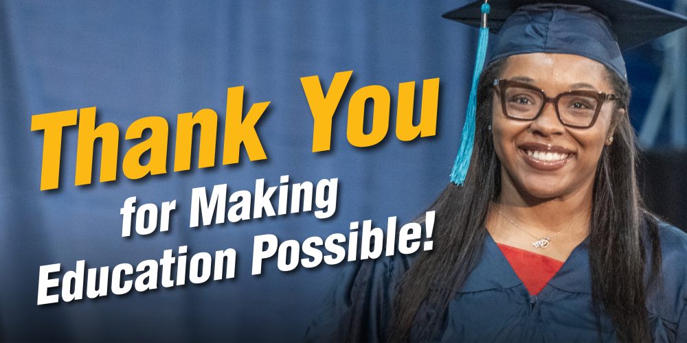 A smiling graduate in cap and gown with the words, Thank you for making education possible!