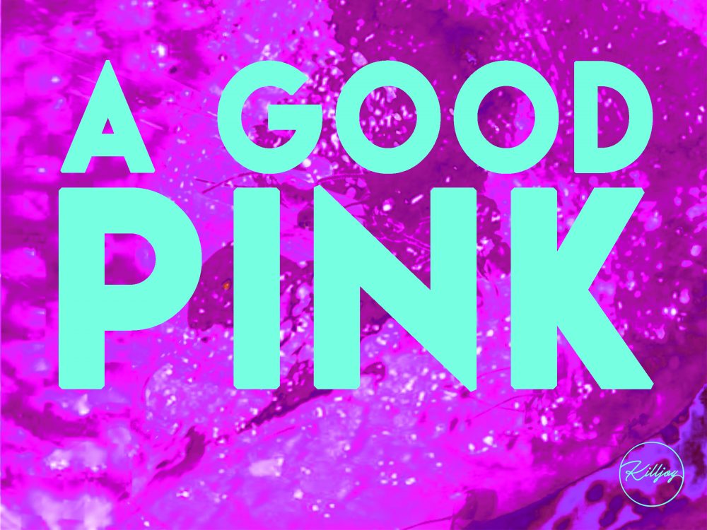 A postcard image with the words "A Good Pink" in large light blue type on top of a bright pink background.