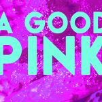A postcard image with the words "A Good Pink" in large light blue type on top of a bright pink background.