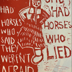 In red ink, broadside features an image of a woman wearing traditional Plains Cree clothing dancing. Half of the image is solid red, and in the negative space it reads, "She had some horses who said they weren't afraid". On the other side of the woman, in red ink, it reads, "She had some horses who lied".