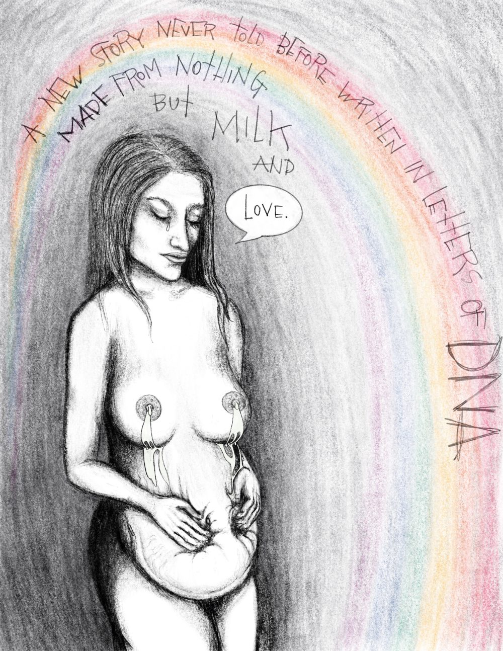 The video begins with a panning shot of a 2-D drawing of a woman, she is looking down with a tear in hear eye, there is writing above her, superimposed atop a rainbow, which is the only color in the drawing, the handwriting says "A new story never told before written in letters of DNA, made from nothing but milk and love", the word love is in a comic book speech bubble from the woman, as the camera pans down we see that she has a bare chest and milk is streaming from her nipples and down her empty belly, which she is clutching the sagging skin from, video fades to black, same image is shown again, this time zoomed out, and the words and rainbow are animated, video fades to black, image of just the woman reappears, zoomed in, the sketch has been cleaned up and the drawing is cleaner, the beginning of the milk animation starts, and it streams down her breasts onto her belly, video fades to black, now it's a zoomed out shot of the artist working on the animation on an ipad, the animation runs a few times, and then the artist adjusts the frame rate and the animation slows down, video fades to black, the final cleaned up, zoomed out animation is now shown, the text appears as the milk flows, video fades out to a final slow zoomed in panning shot of the final still that fades out with the music.