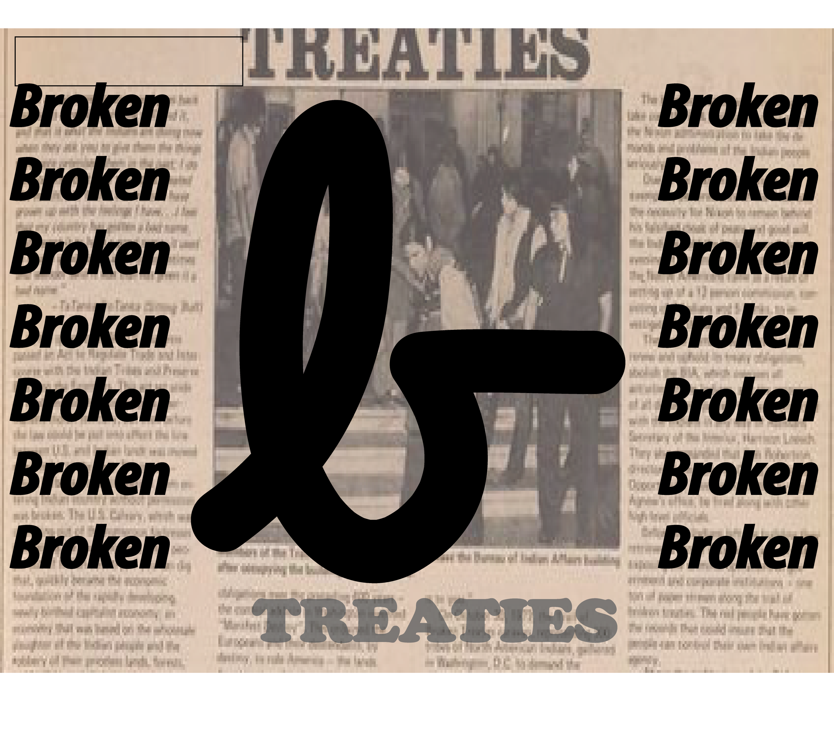 Blurry newspaper article with the word "Treaties" at the top. The word "broken" printed multiple times on either side of the article.