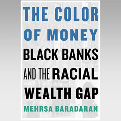 Featured Ebook: The Color of Money: Black Banks and the Racial Wealth Gap
