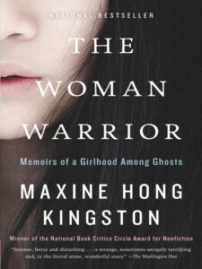 Woman Warrior: Memoirs of a Girlhood Among Ghosts by Maxine Hong Kingston