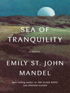 Sea of tranquility: a novel by Emily St. John Mandel (ebook)