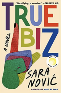 True biz: a novel by Sara Nović