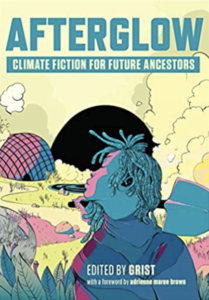 Afterglow: climate fiction for future ancestors edited by Grist (print book)