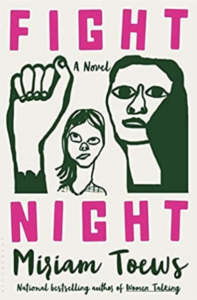 Fight night: a novel by Miriam Toews (print book)
