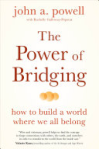The Power Of Bridging : How To Build A World Where We All Belong