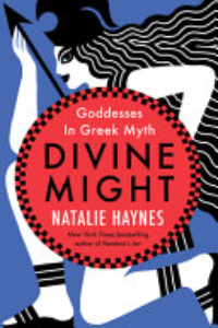 Divine Might : Goddesses In Greek Myth