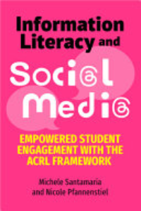 Information Literacy And Soci@l Medi@ : Empowered Student Engagement With The ACRL Framework