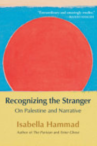 Recognizing The Stranger : On Palestine And Narrative