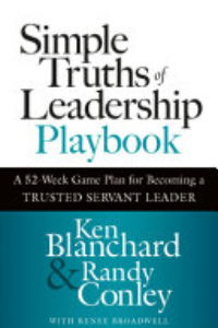 Simple Truths Of Leadership Playbook : A 52-week Game Plan For Becoming A Trusted Servant Leader
