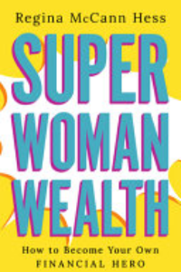 Super Woman Wealth : How To Become Your Own Financial Hero
