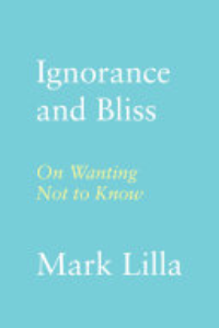Ignorance And Bliss : On Wanting Not To Know