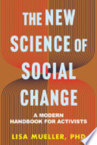 The New Science Of Social Change : A Modern Handbook For Activists