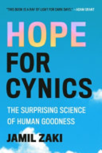 Hope For Cynics : The Surprising Science Of Human Goodness