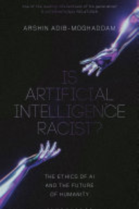 Is Artificial Intelligence Racist? : The Ethics Of AI And The Future Of Humanity