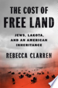 The Cost Of Free Land : Jews, Lakota, And An American Inheritance