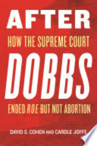 After Dobbs : How The Supreme Court Ended Roe But Not Abortion