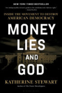 Money, Lies, And God : Inside The Movement To Destroy American Democracy