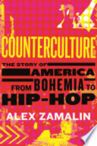 Counterculture : The Story Of America From Bohemia To Hip-hop