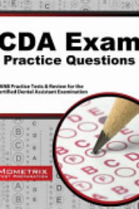 CDA Exam Practice Questions : DANB Practice Tests & Review For The Certified Dental Assistant Examination