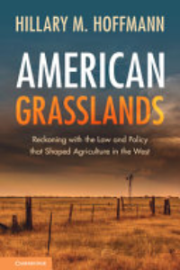 American Grasslands : Reckoning With The Law And Policy That Shaped Agriculture In The West