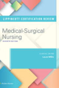 LIPPINCOTT CERTIFICATION REVIEW: MEDICAL-SURGICAL NURSING