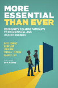 More Essential Than Ever : Community College Pathways To Educational And Career Success