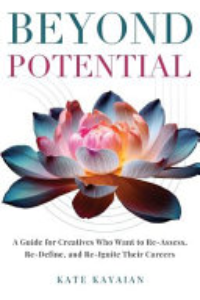 BEYOND POTENTIAL: A GUIDE FOR CREATIVES WHO WANT TO RE-ASSESS, RE-DEFINE, AND RE-IGNITE THEIR... CAR