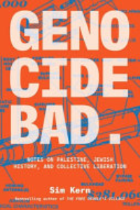 GENOCIDE BAD: NOTES ON PALESTINE, JEWISH HISTORY, AND COLLECTIVE LIBERATION.