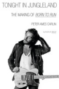 TONIGHT IN JUNGLELAND: THE MAKING OF BORN TO RUN.