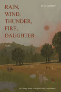 Rain, Wind, Thunder, Fire, Daughter : Poems