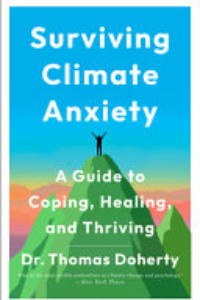 Surviving Climate Anxiety : A Guide To Coping, Healing, And Thriving