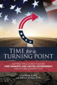 TIME FOR A TURNING POINT: SETTING A COURSE TOWARD FREE MARKETS AND LIMITED GOVERNMENT FOR FUTURE...