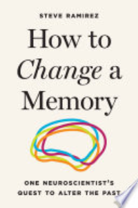 HOW TO CHANGE A MEMORY: ONE NEUROSCIENTIST'S QUEST TO ALTER THE PAST.