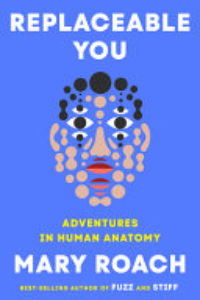 Replaceable You : Adventures In Human Anatomy