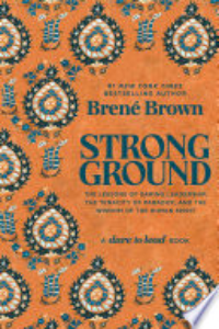 Strong Ground : The Lessons Of Daring Leadership, The Tenacity Of Paradox, And The Wisdom Of The Human Spirit
