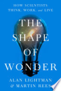 The Shape Of Wonder : How Scientists Think, Work, And Live