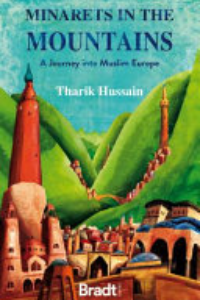 Minarets In The Mountains : A Journey Into Muslim Europe