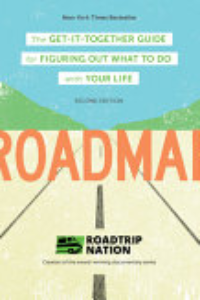 Roadmap : The Get-it-together Guide For Figuring Out What To Do With Your Life