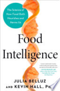 Food Intelligence : The Science Of How Food Both Nourishes And Harms Us