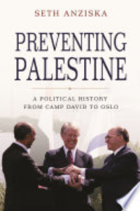 PREVENTING PALESTINE: A POLITICAL HISTORY FROM CAMP DAVID TO OSLO.